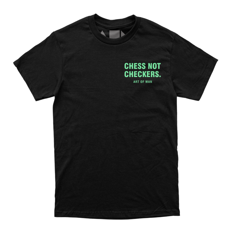 “ CHESS NOT CHECKERS “  TEE (BLACK/GREEN)